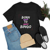 Born To Bingo Short Sleeve Tee